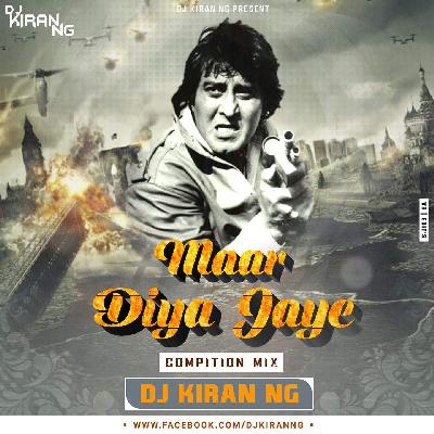 Maar Diya Jaye (Compition Mix) - Dj Kiran (NG)